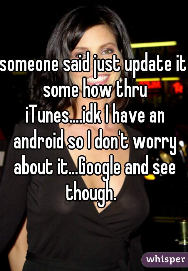 someone said just update it some how thru iTunes....idk I have an android so I don't worry about it...Google and see though.  