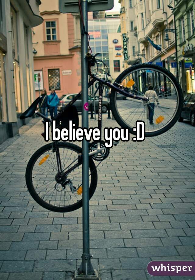 I believe you :D 