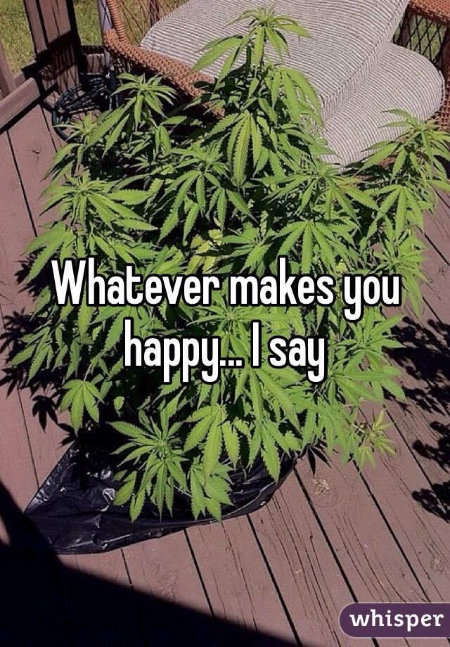 Whatever makes you happy... I say