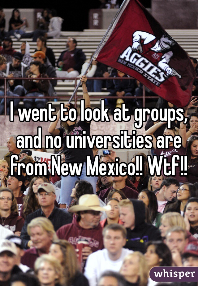 I went to look at groups, and no universities are from New Mexico!! Wtf!! 