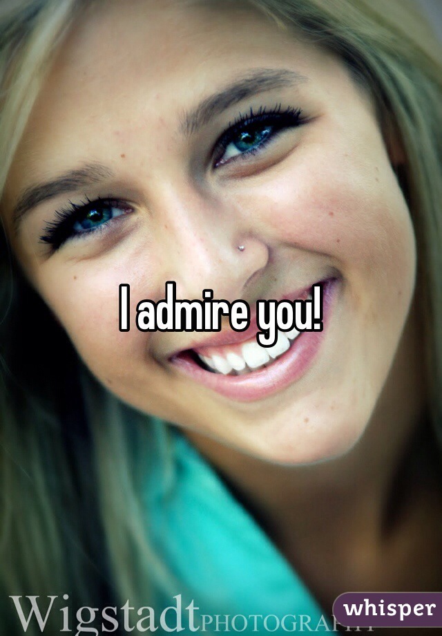 I admire you! 