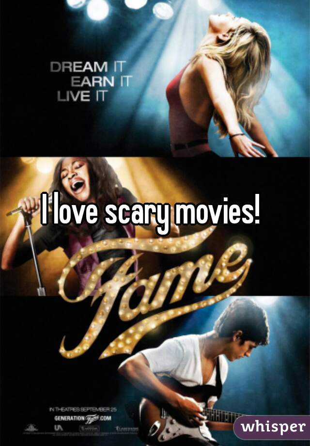 I love scary movies! 