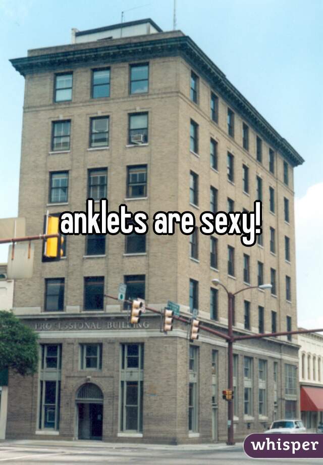 anklets are sexy!