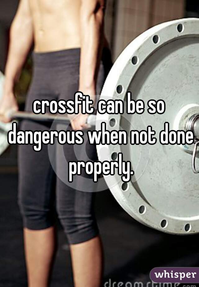 crossfit can be so dangerous when not done properly.