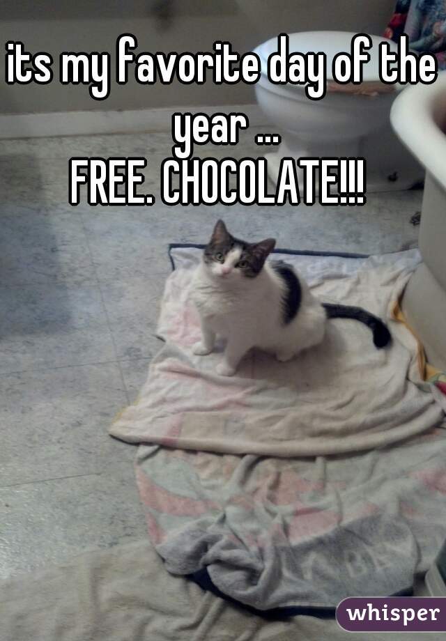 its my favorite day of the year ...
FREE. CHOCOLATE!!! 