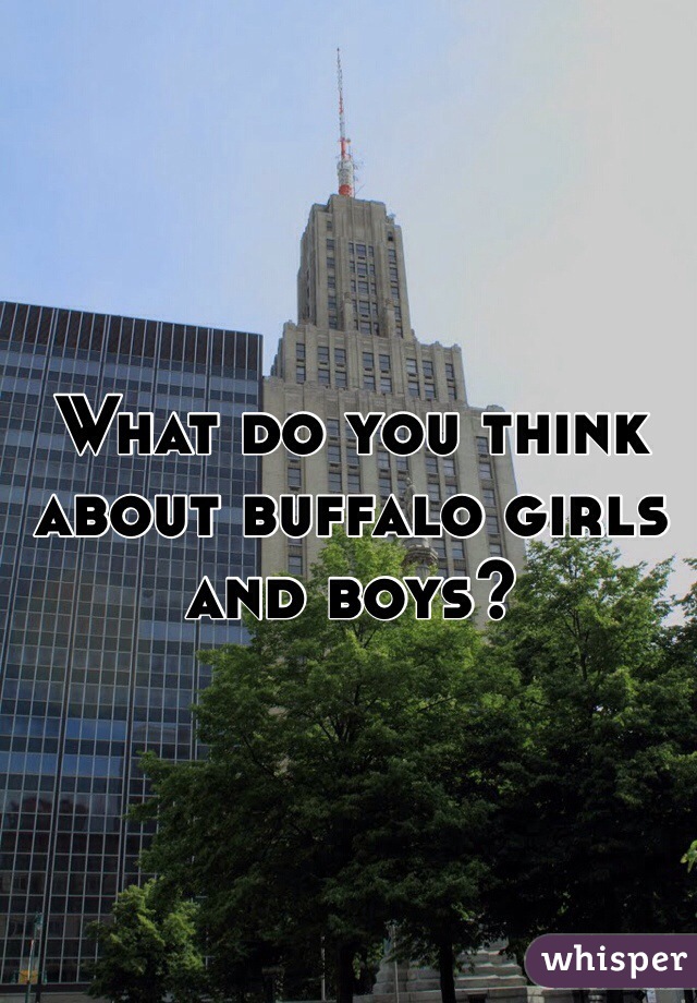 What do you think about buffalo girls and boys?