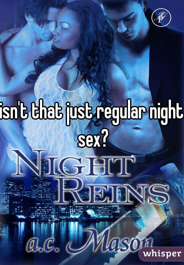 isn't that just regular night sex?