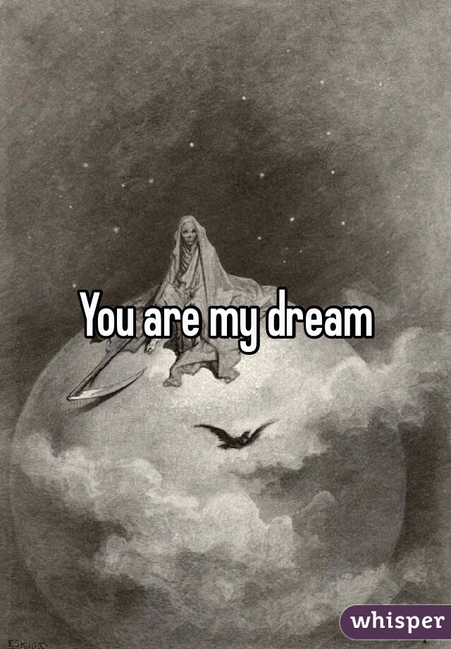 You are my dream 