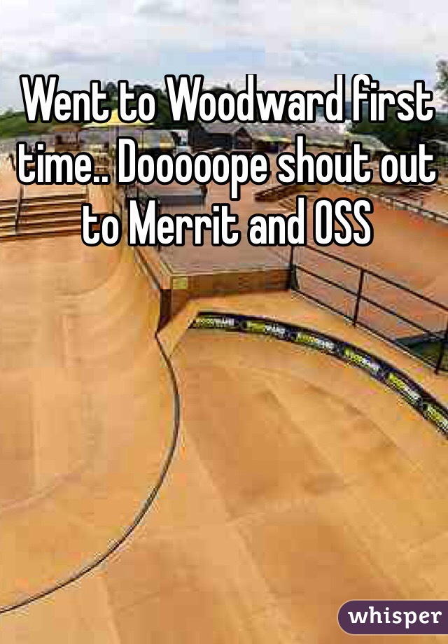 Went to Woodward first time.. Dooooope shout out to Merrit and OSS 
