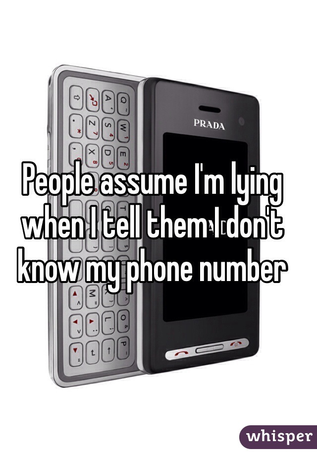 People assume I'm lying when I tell them I don't know my phone number