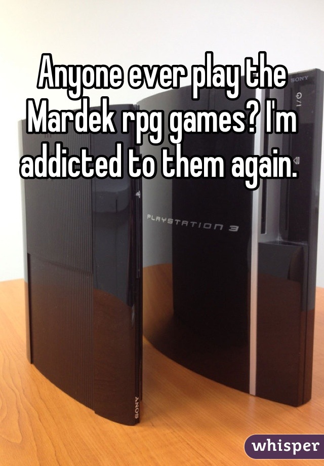Anyone ever play the Mardek rpg games? I'm addicted to them again. 