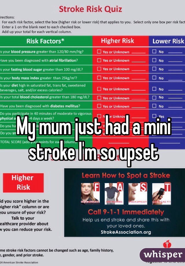 My mum just had a mini stroke I'm so upset 