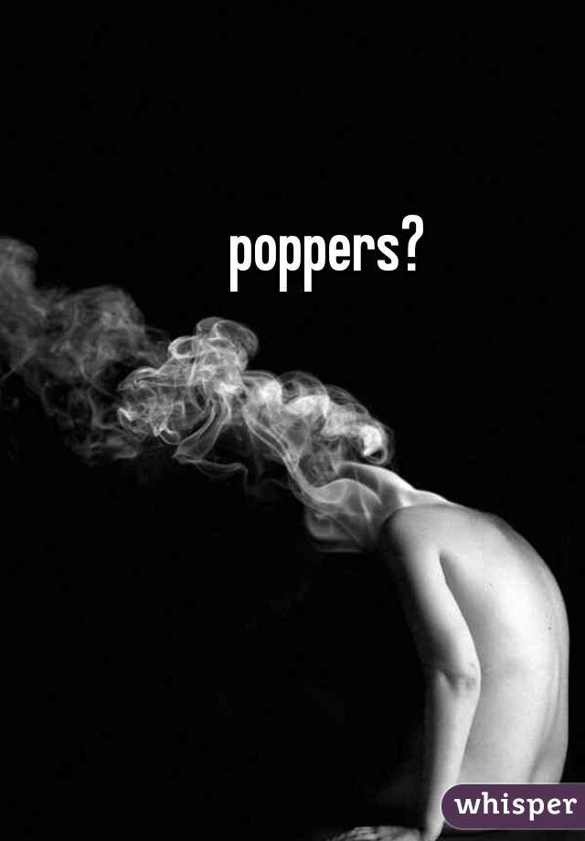 poppers? 