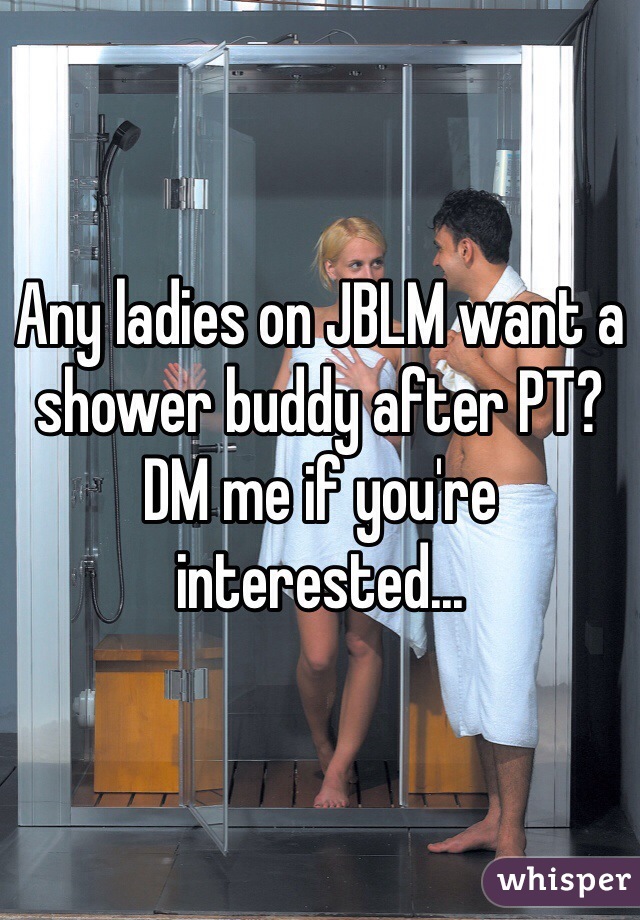 Any ladies on JBLM want a shower buddy after PT? DM me if you're interested...