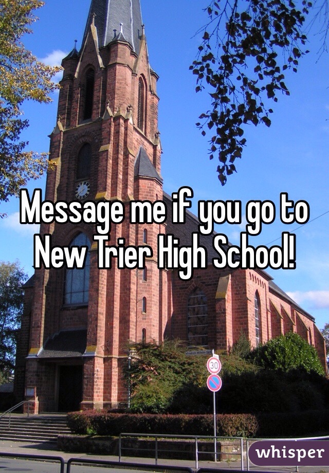 Message me if you go to New Trier High School!