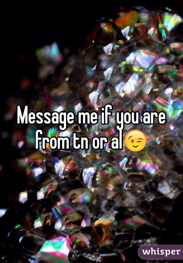 Message me if you are from tn or al😉