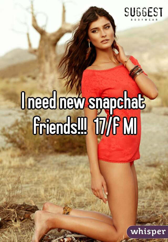 I need new snapchat friends!!!  17/f MI
