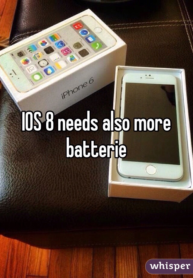 IOS 8 needs also more batterie
