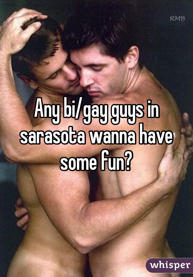 Any bi/gay guys in sarasota wanna have some fun?