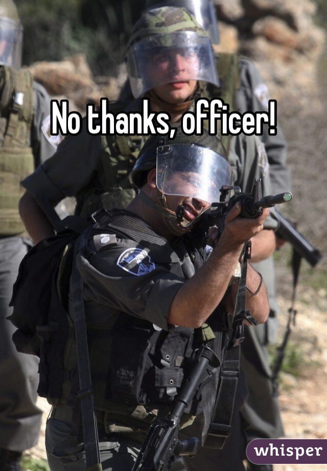 No thanks, officer!