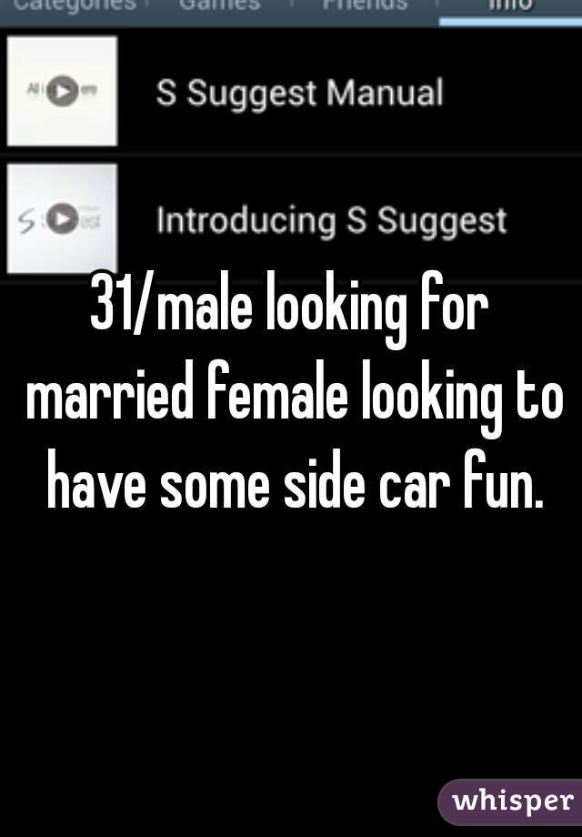 31/male looking for married female looking to have some side car fun.