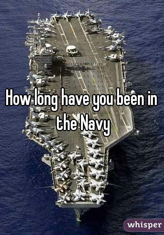 How long have you been in the Navy