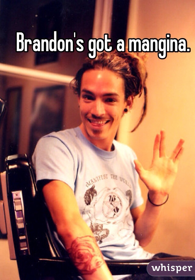 Brandon's got a mangina.