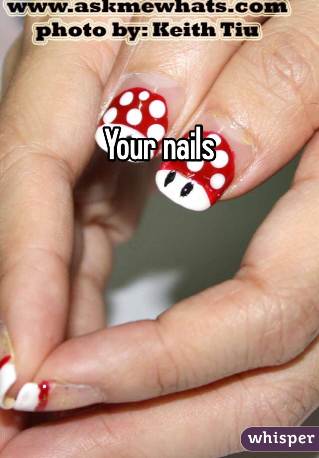Your nails