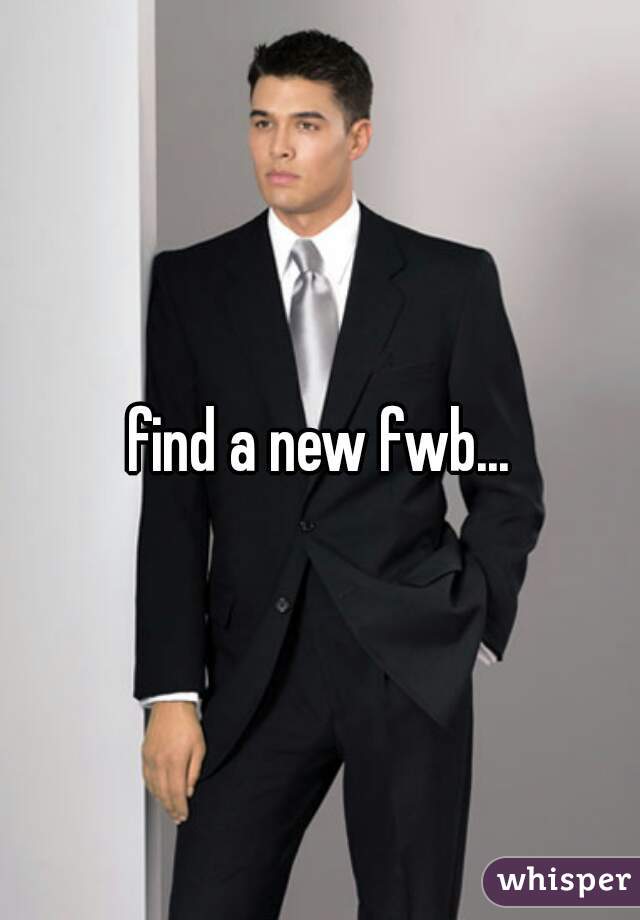 find a new fwb...