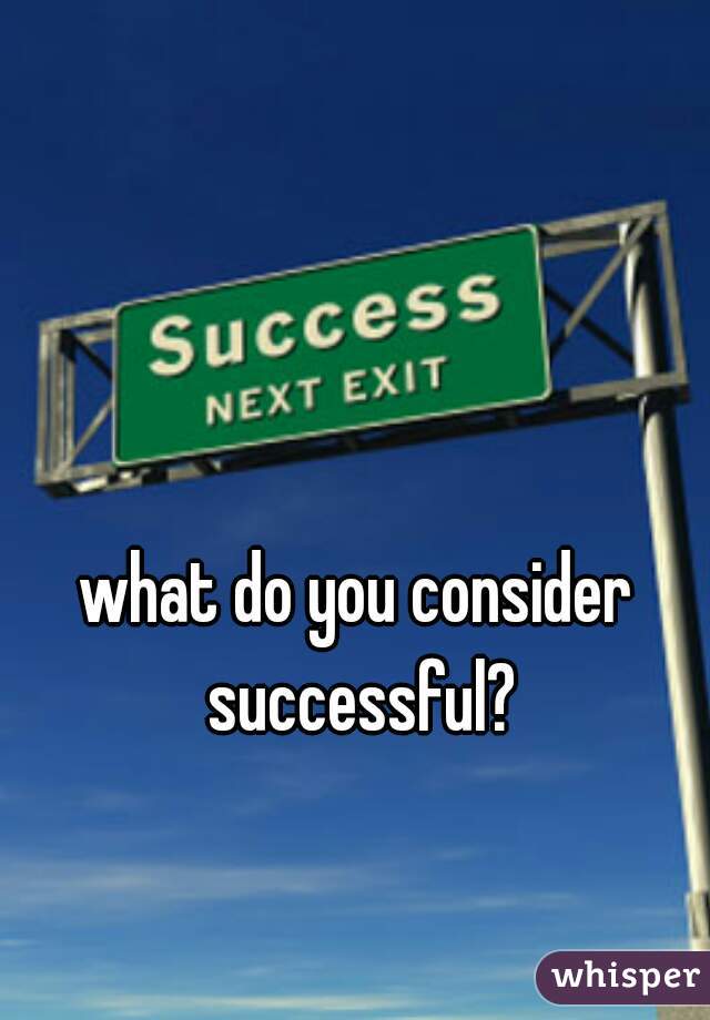 what do you consider successful?