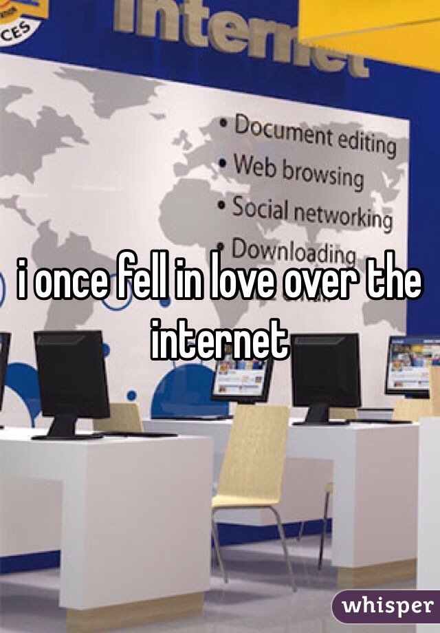 i once fell in love over the internet