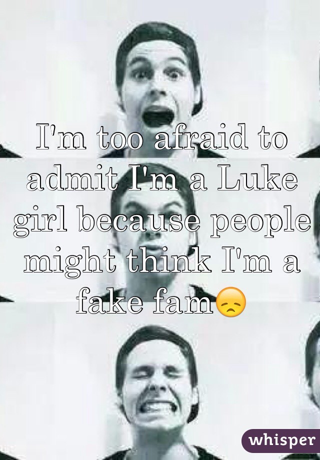 I'm too afraid to admit I'm a Luke girl because people might think I'm a fake fam😞
