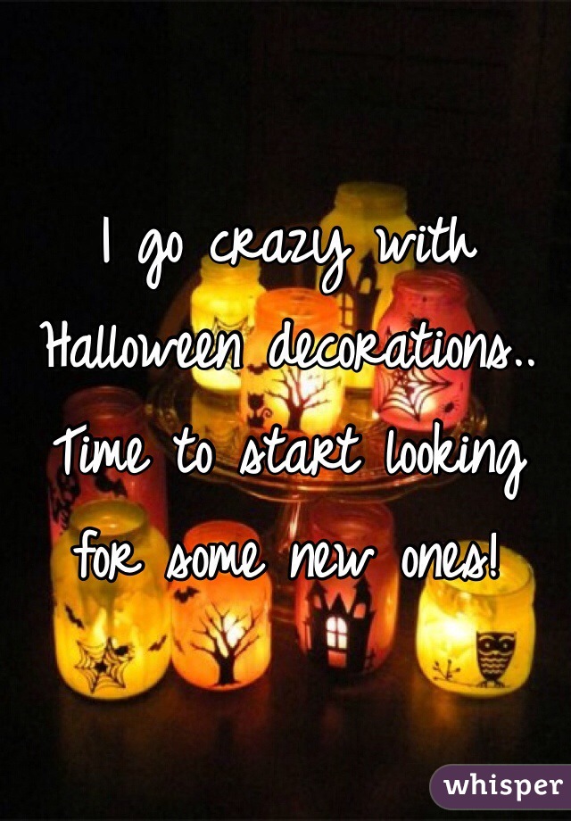 I go crazy with Halloween decorations.. Time to start looking for some new ones!