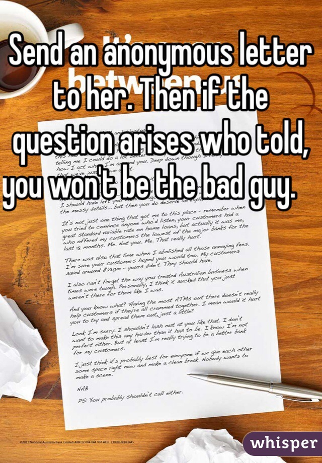 Send an anonymous letter to her. Then if the question arises who told, you won't be the bad guy.    