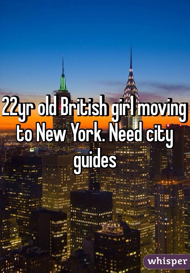22yr old British girl moving to New York. Need city guides 