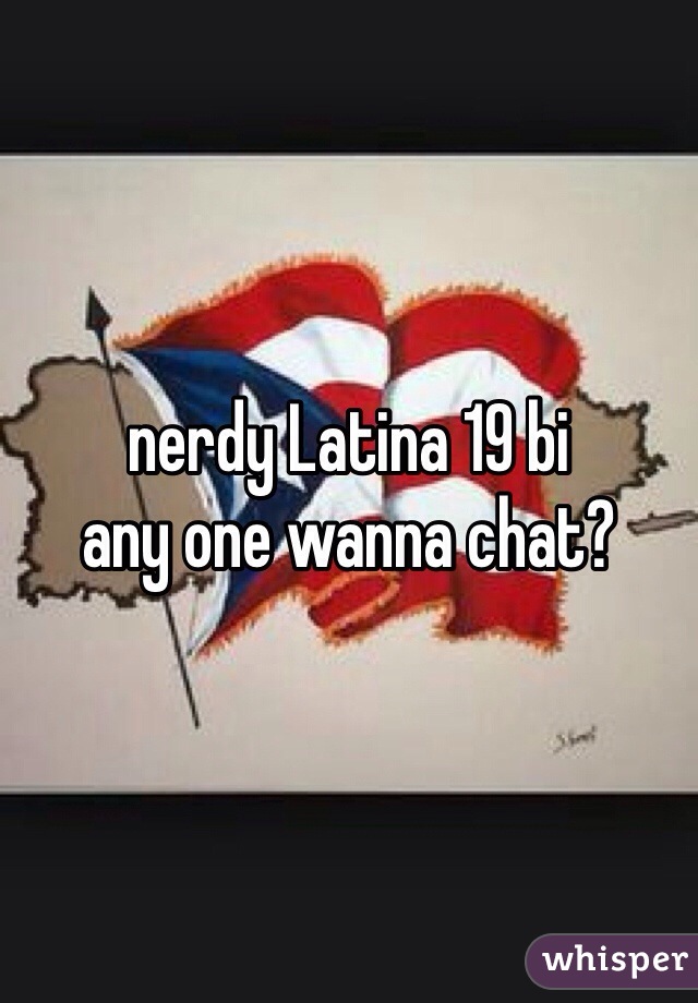 nerdy Latina 19 bi
any one wanna chat?