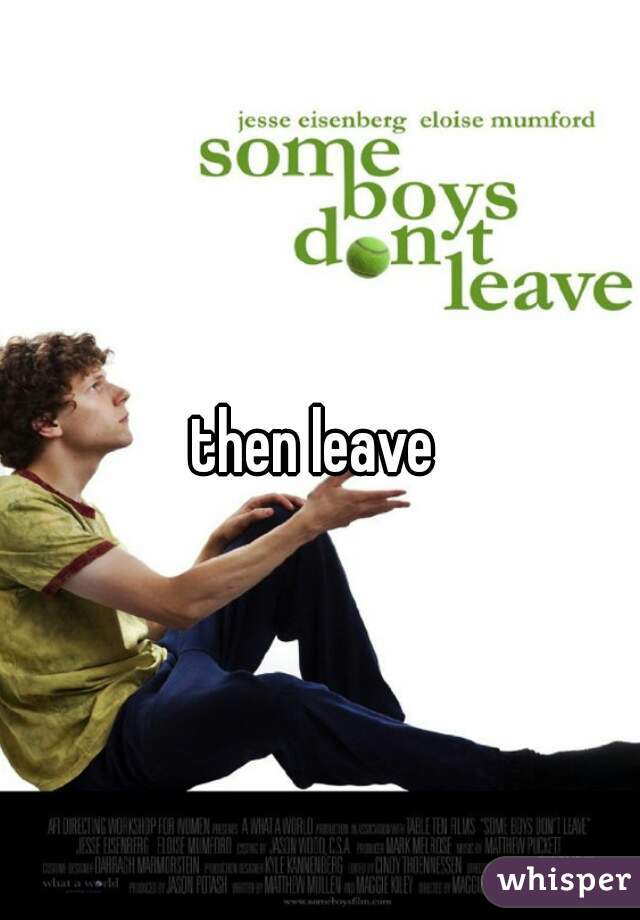 then leave 