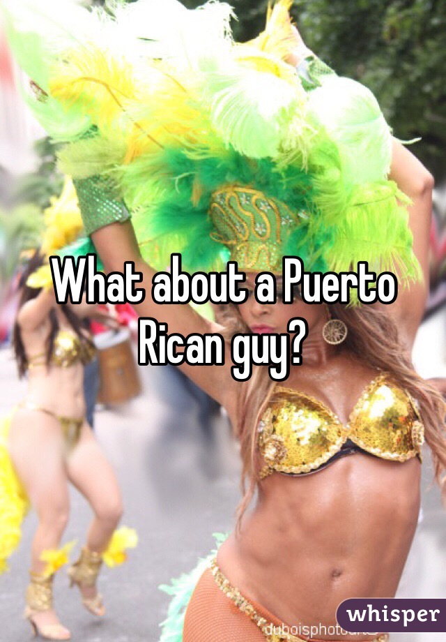 What about a Puerto Rican guy?