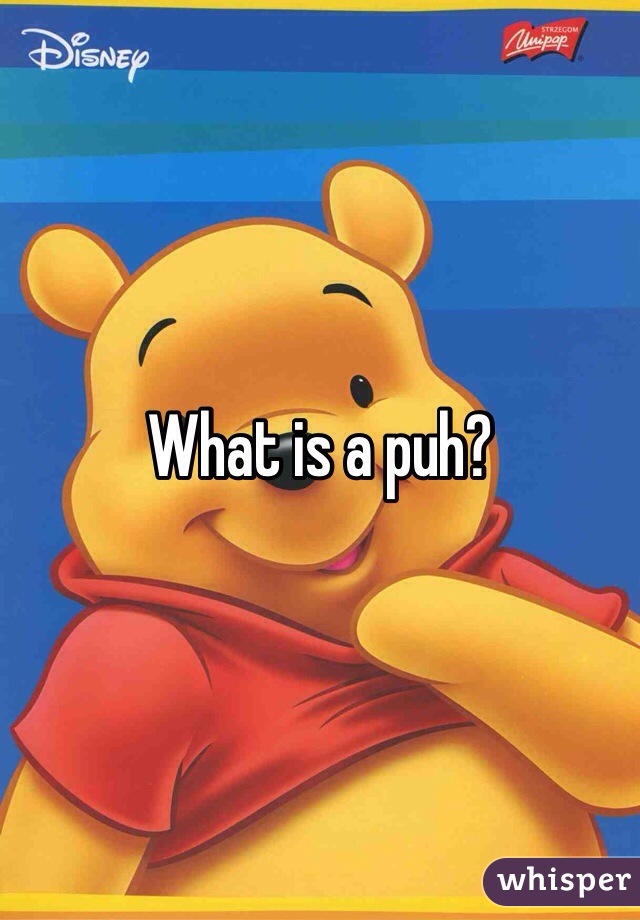 What is a puh?