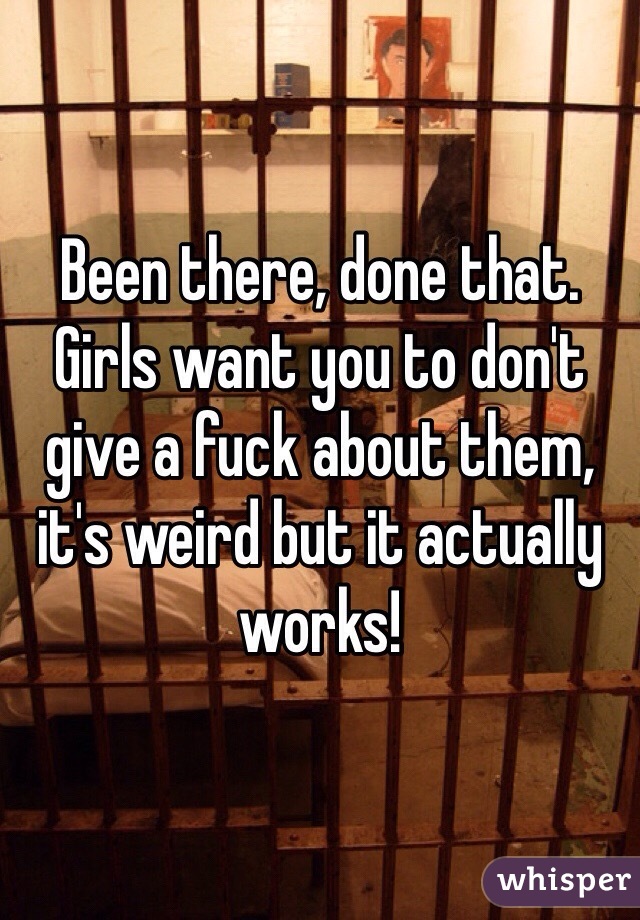 Been there, done that. Girls want you to don't give a fuck about them, it's weird but it actually works!
