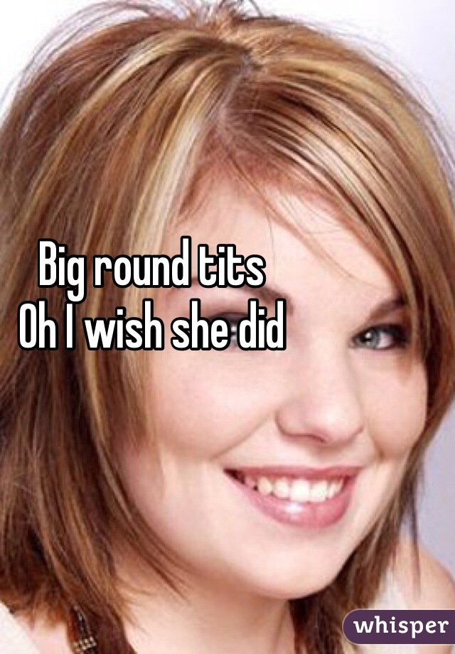 Big round tits
Oh I wish she did 