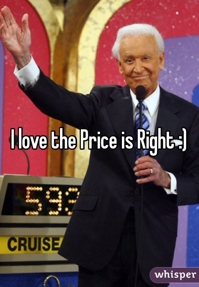 I love the Price is Right :)