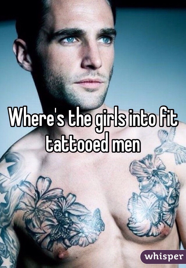 Where's the girls into fit tattooed men