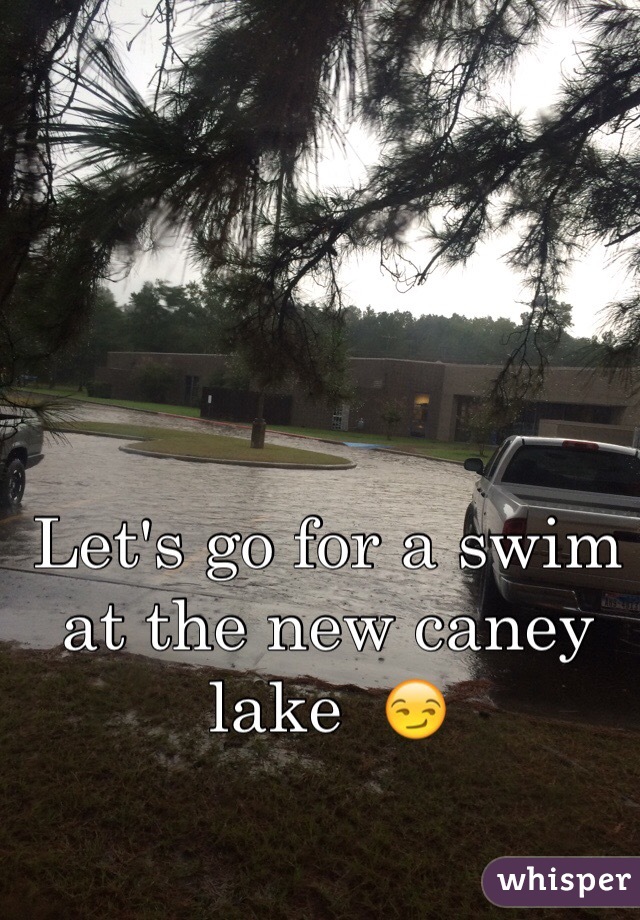 Let's go for a swim at the new caney lake  😏