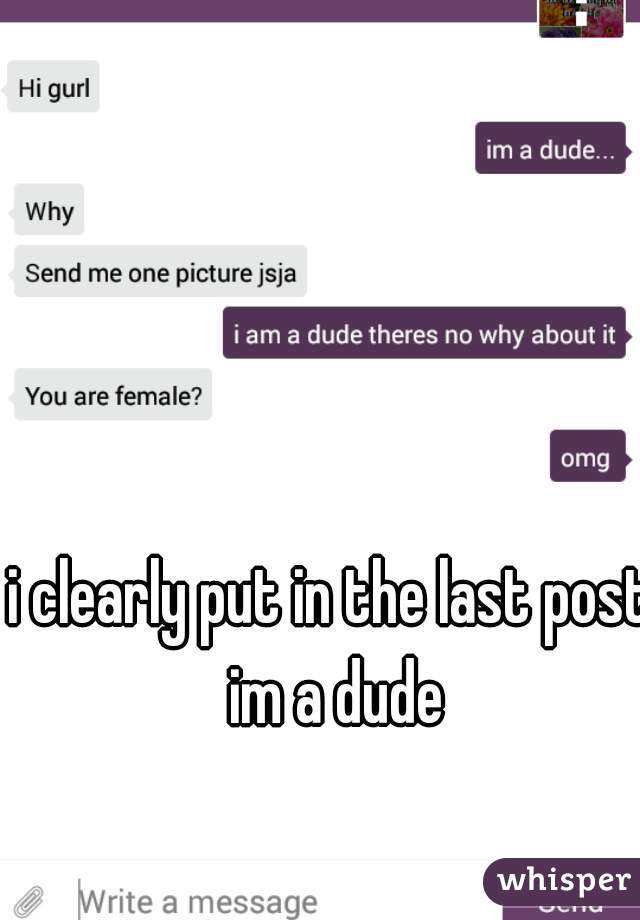 i clearly put in the last post im a dude
