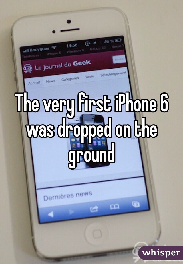 The very first iPhone 6 was dropped on the ground 