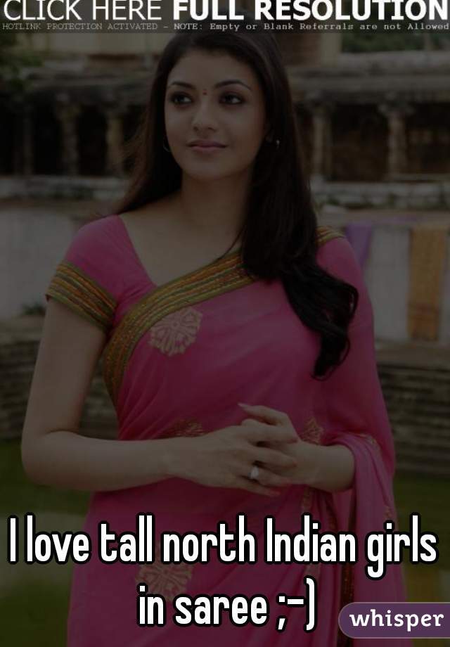 I love tall north Indian girls in saree ;-)