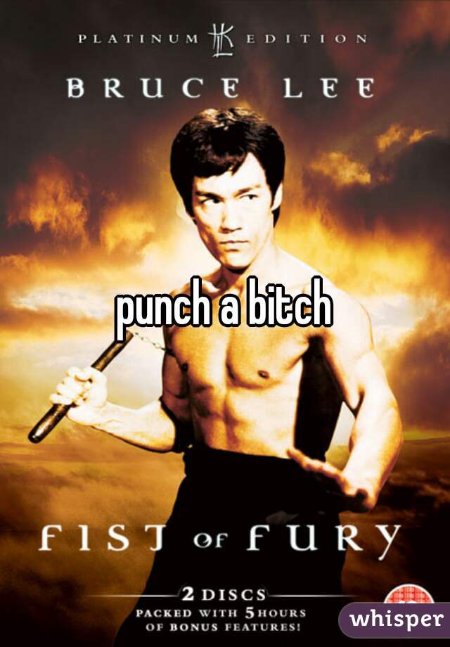 punch a bitch