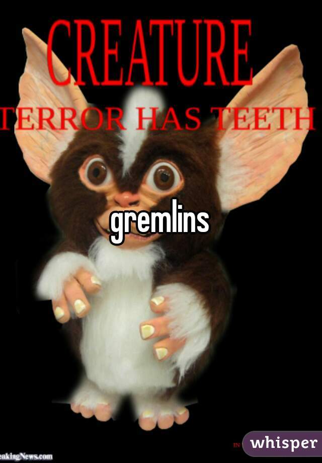 gremlins