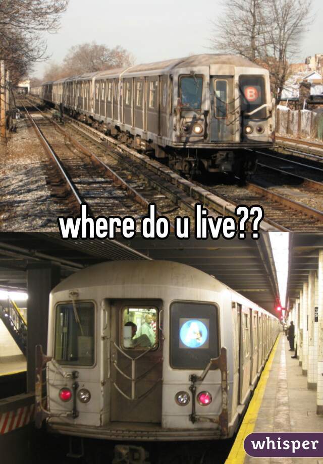 where do u live??